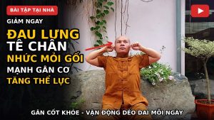 Bài Tập Giúp Giảm Đau Lưng, Tê Chân, Nhức Mỏi Gối, Mạnh Gân Cơ, Tăng Cường Thể Lực